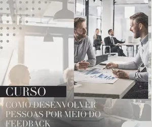 Como Desenvolver pessoas por meio do Feedback